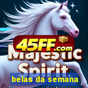 belas da semana